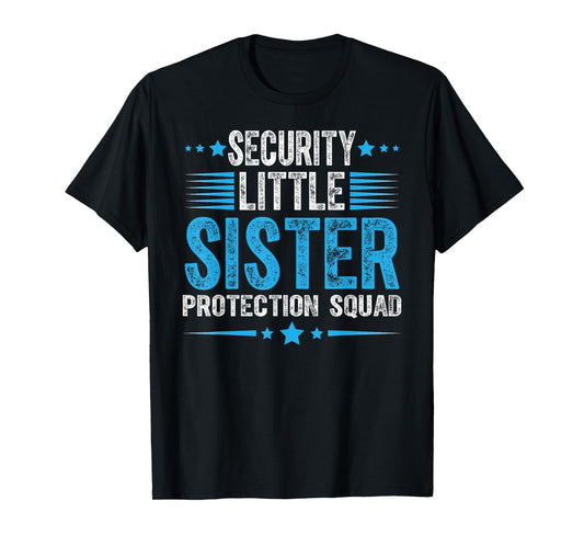 Security Little Sister Protection Squad Funny Boys Brother T-Shirt