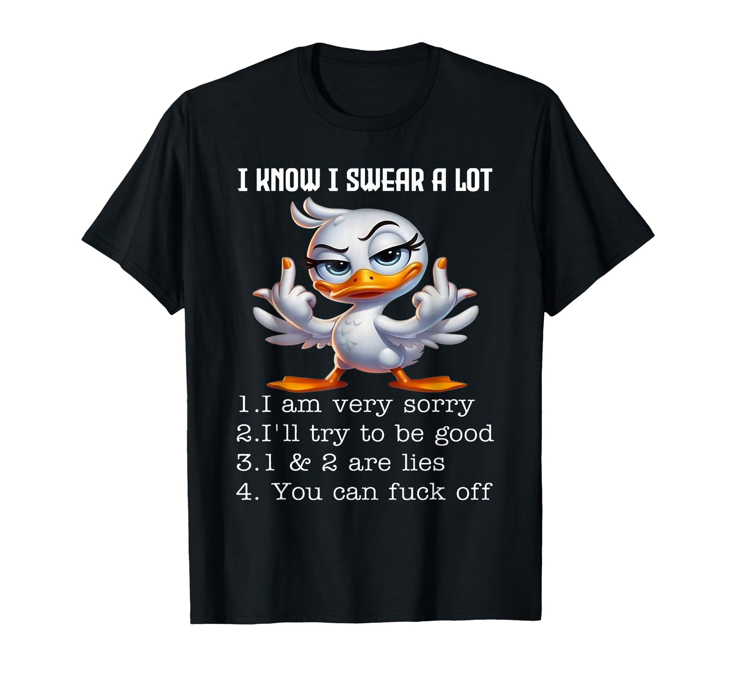 I Know I Swear A Lot I Am Very Sorry Funny Duck Saying Quote T-Shirt