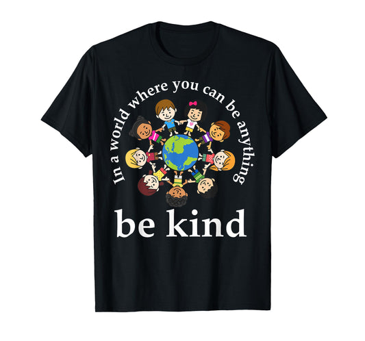 In A World Be Kind Kids Earth World Kindness Day Teachers T-Shirt