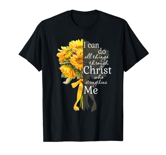 I Can Do All Things Through Christ Sunflower Bouquet Art T-Shirt