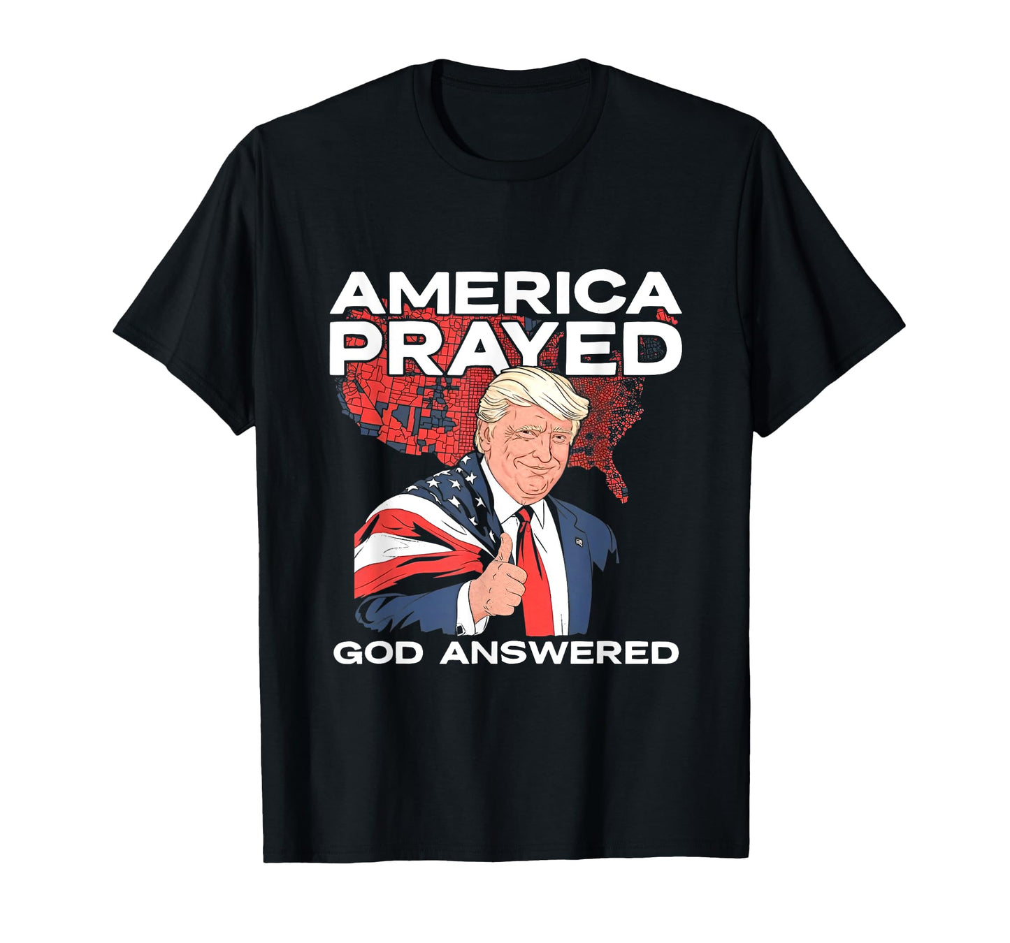 America Prayed God Answered Trump T-Shirt