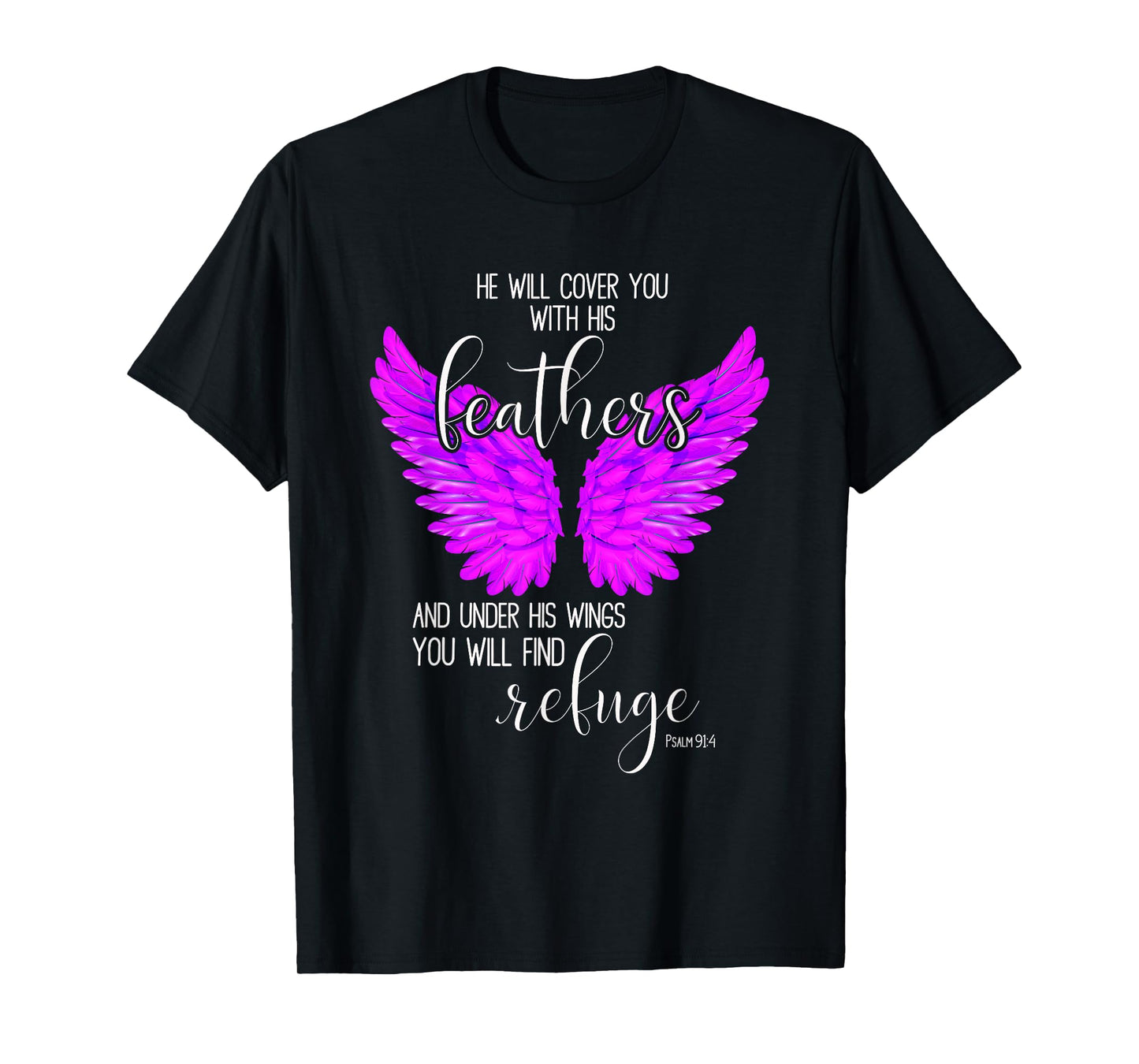 He Will Cover You With His Feathers Bible Verse Psalm 91:4 T-Shirt