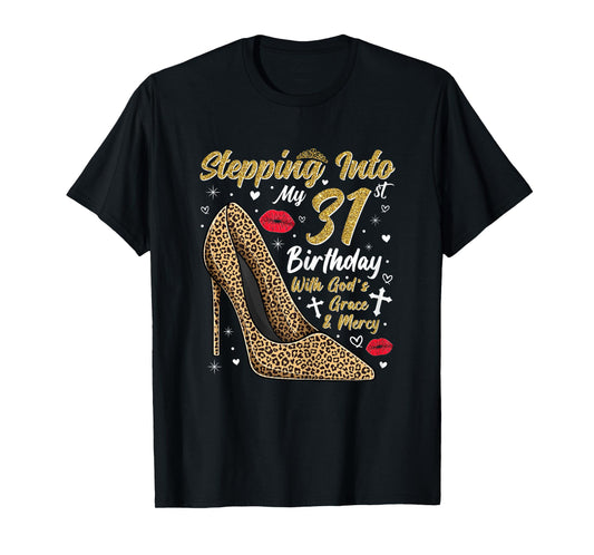 Stepping Into My 31st Birthday with God's Grace and Mercy T-Shirt