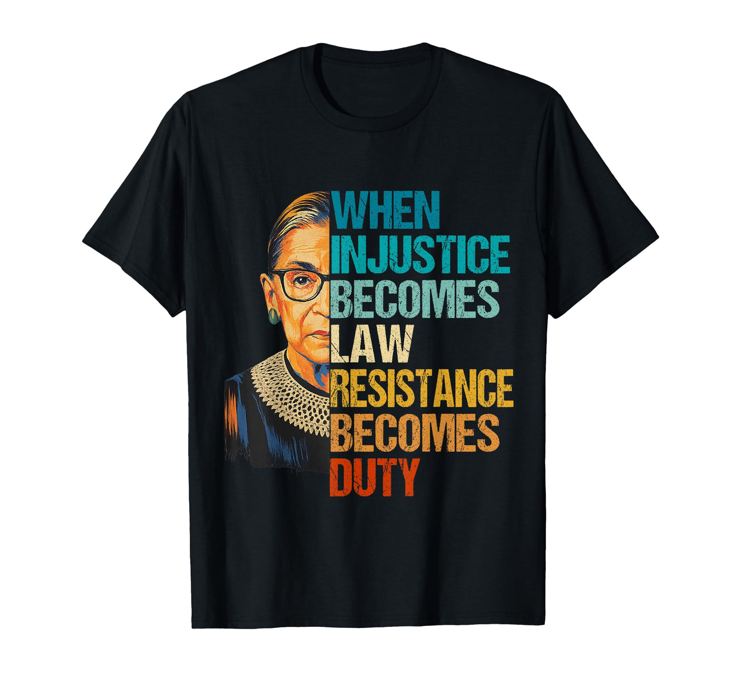 When Injustice Becomes Law Resistance Becomes Duty Quote T-Shirt