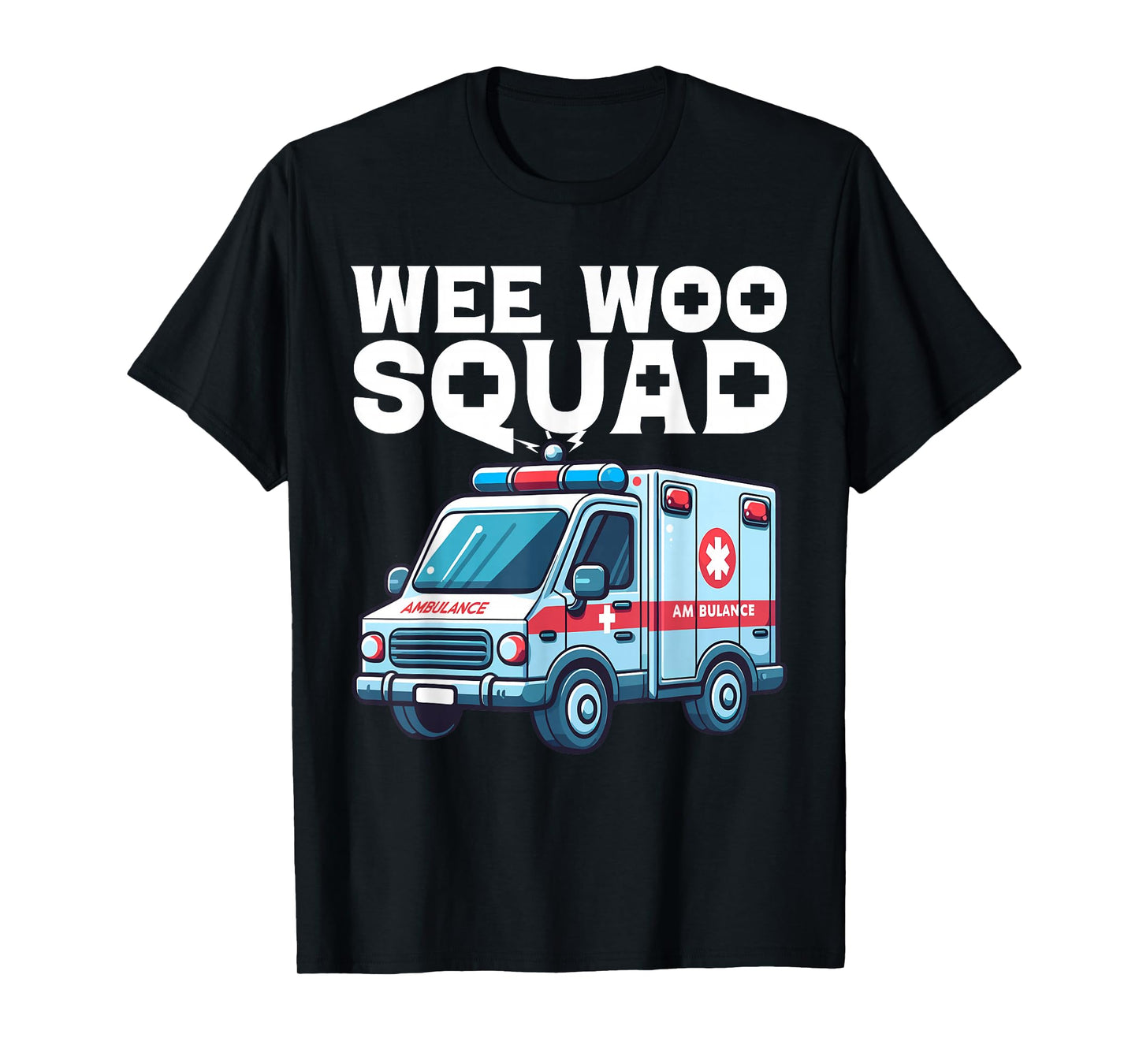 Funny Wee Woo Squad Ambulance AMR Funny EMS EMT Paramedic T-Shirt
