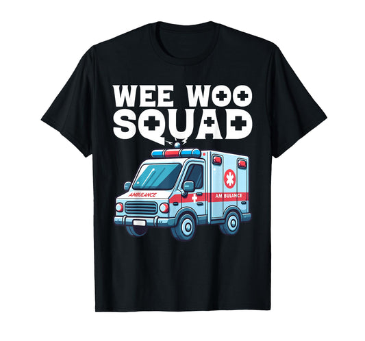Funny Wee Woo Squad Ambulance AMR Funny EMS EMT Paramedic T-Shirt
