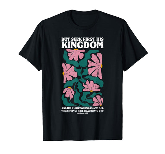 Seek First His Kingdom Bible Verse Matthew 6:33 Christian T-Shirt