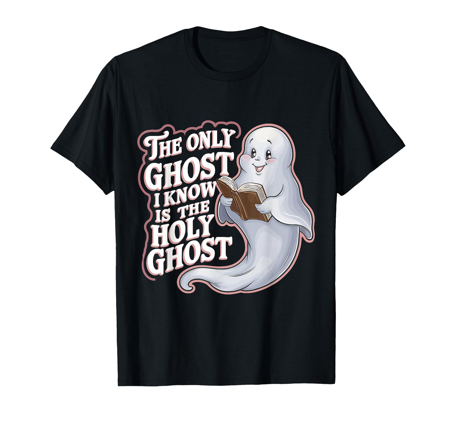 The Only Ghost I Know Is The Holy Ghost Christian Halloween T-Shirt