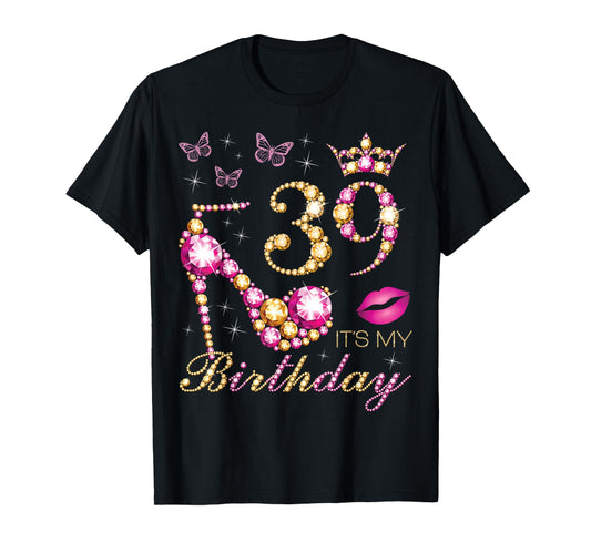 39 It's My Birthday, 39 Years Old, It's My 39th Birthday T-Shirt