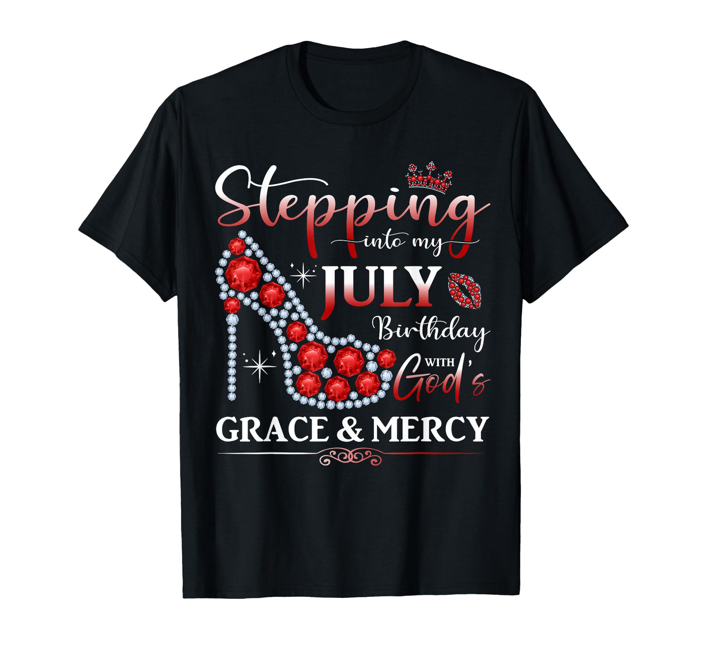 Stepping into My July Birthday With God's Grace And Mercy T-Shirt