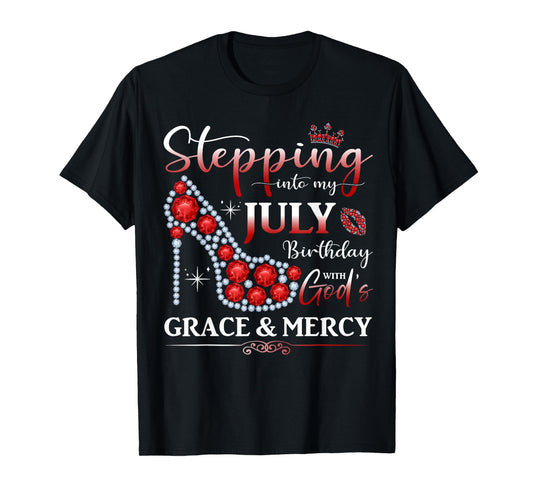 Stepping into My July Birthday With God's Grace And Mercy T-Shirt