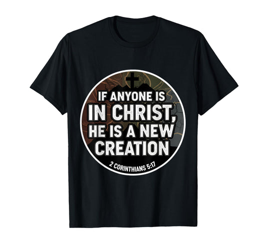 Christian Verse If Anyone is in Christ He is A New Creation T-Shirt
