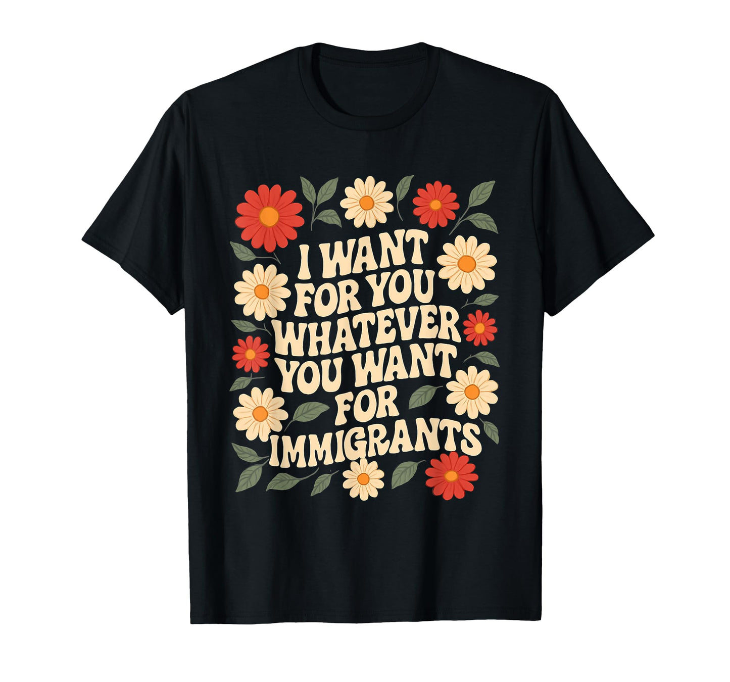 I Want For You Whatever You Want For Immigrants Vintage T-Shirt