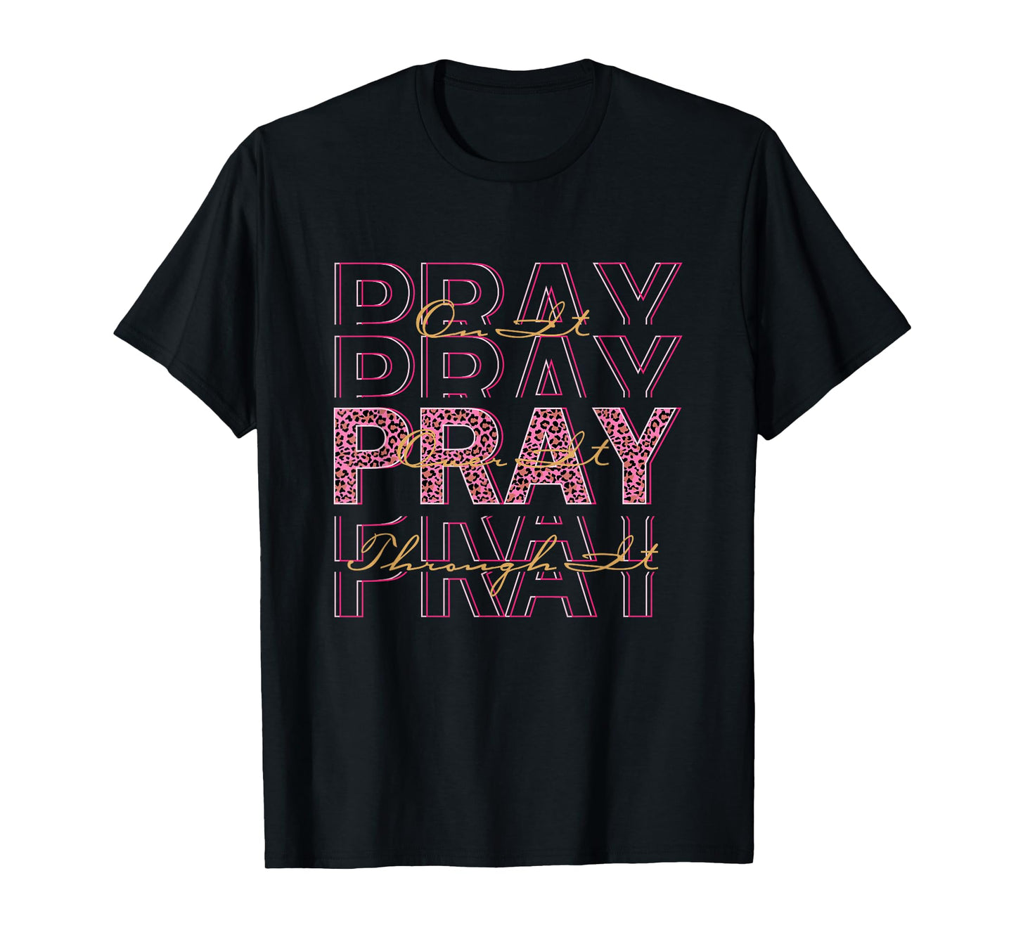 Pray On It Pray Over It Prayer Christian Jesus T-Shirt