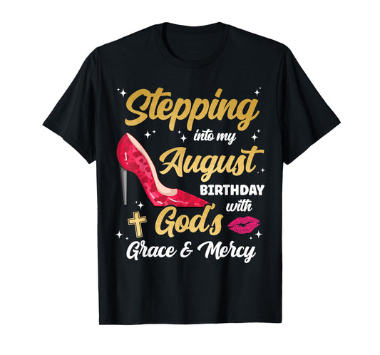 Stepping Into My August Birthday With Gods Grace And Mercy T-Shirt