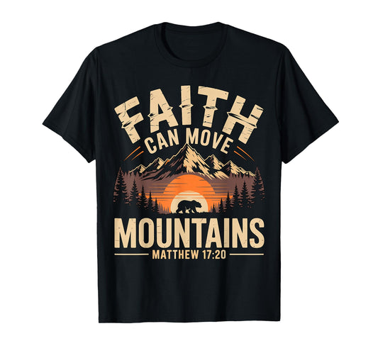 Faith Can Move Mountains Matthew 17-20 T-Shirt