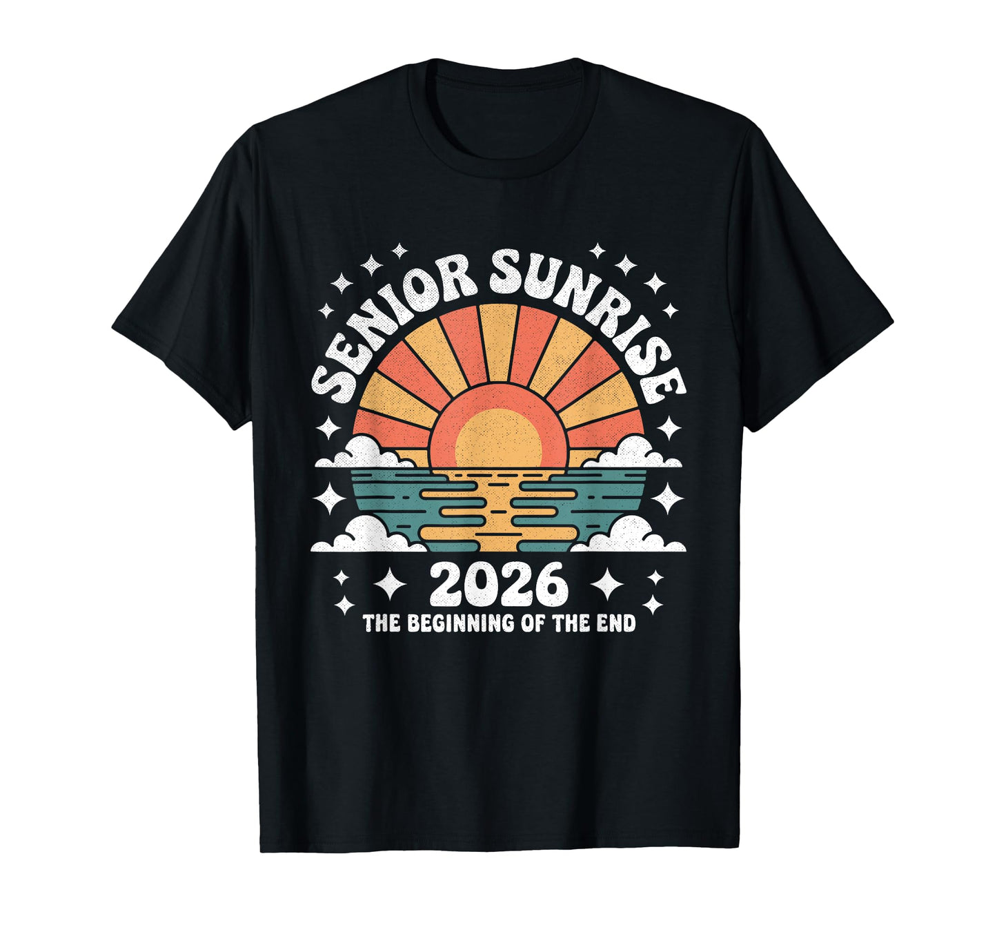 Senior Sunrise 2026 The Beginning of the End Quote T-Shirt
