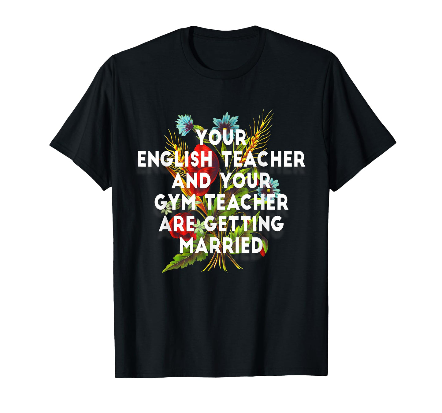 Your English Teacher and Gym Teacher are Getting Married T-Shirt