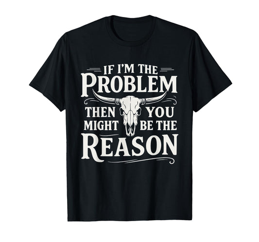 If Problem Vintage Then You Might Be Reason Funny T-Shirt