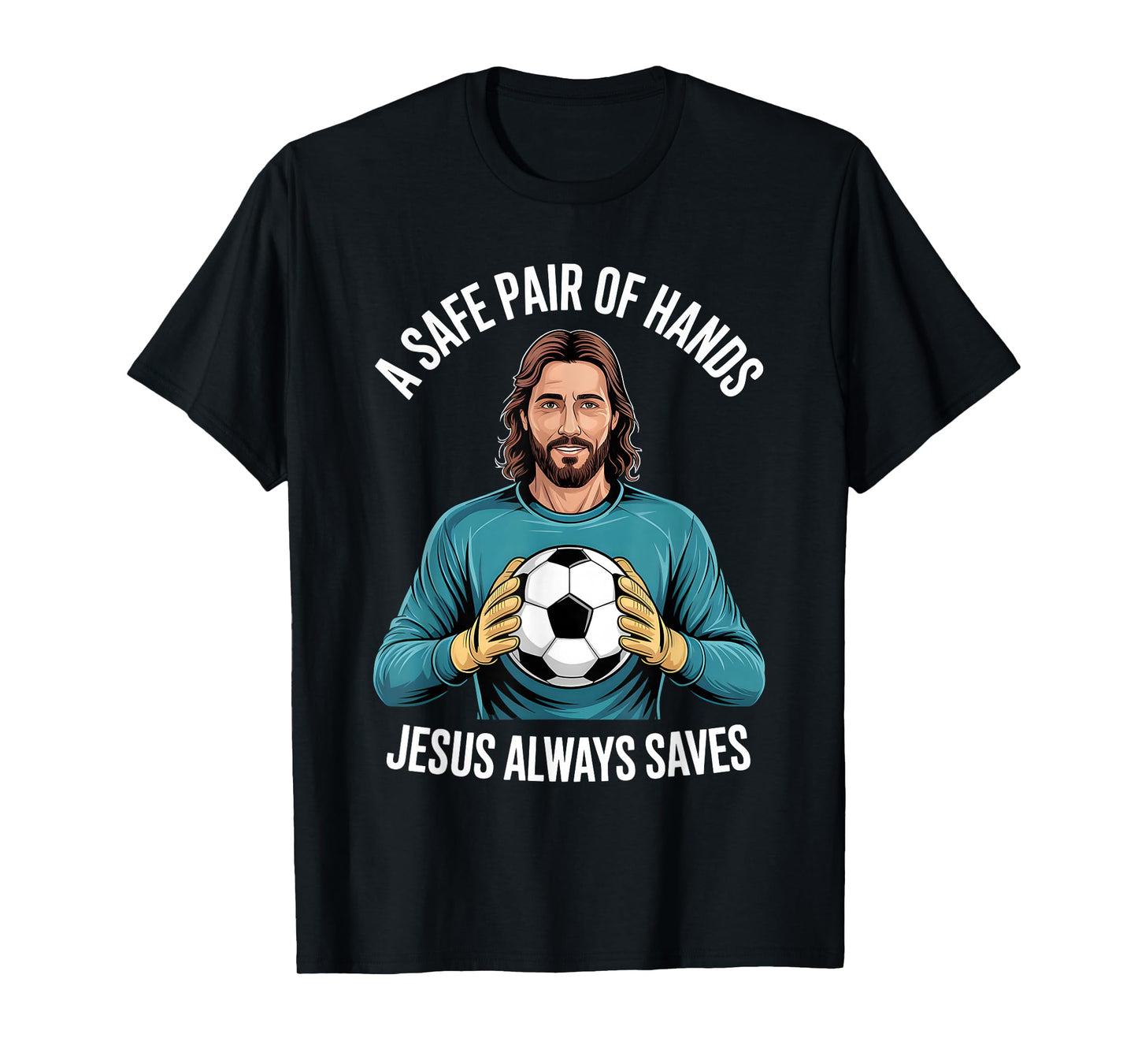 Funny Jesus Football Soccer Goalkeeper Saying Humor T-Shirt