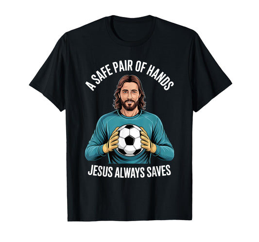 Funny Jesus Football Soccer Goalkeeper Saying Humor T-Shirt
