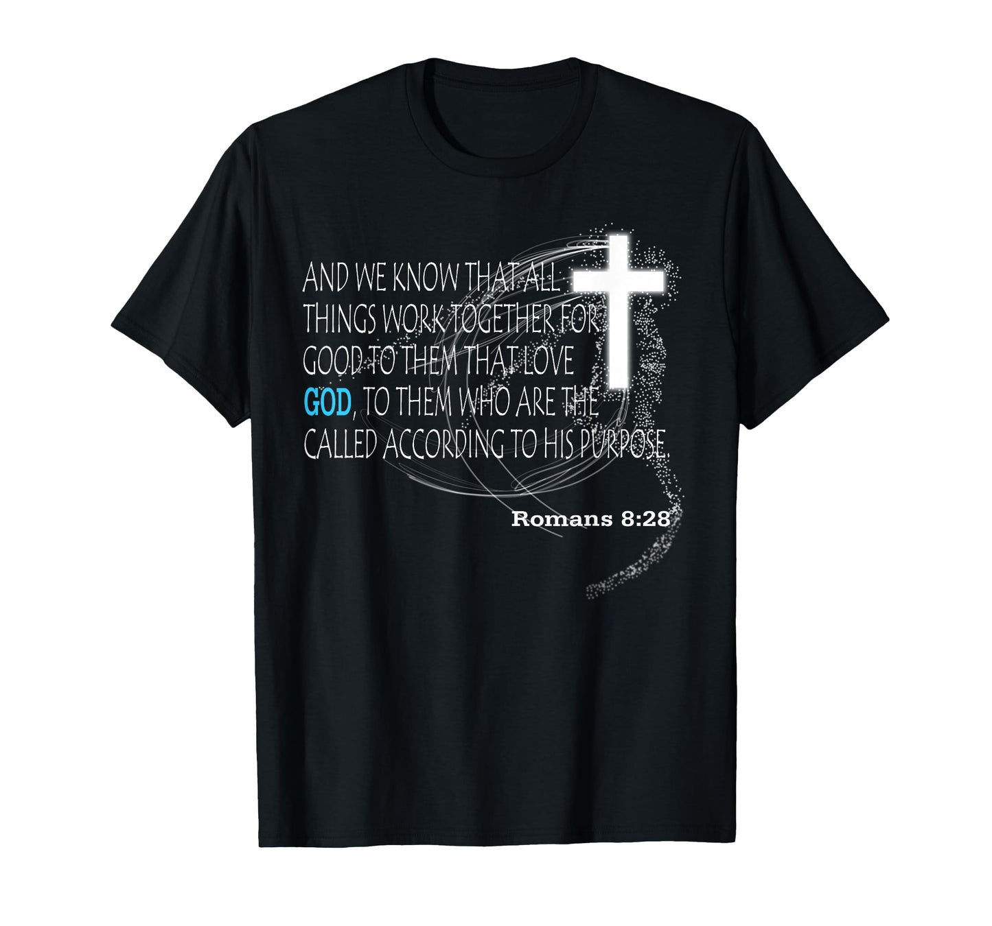 Romans 8:28 T-Shirt