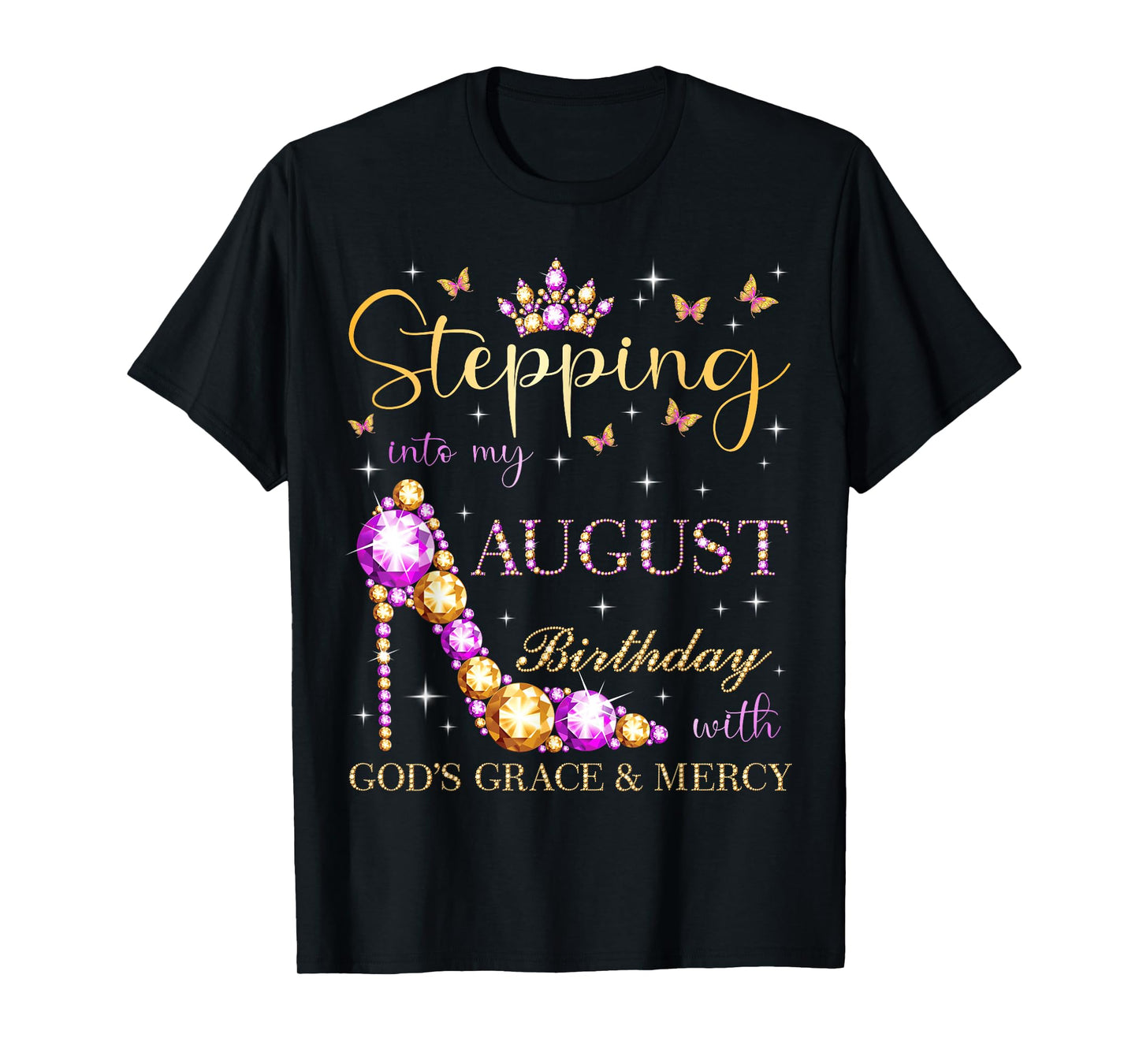 Stepping Into My August Birthday With God's Grace And Mercy T-Shirt