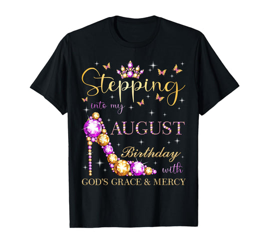 Stepping Into My August Birthday With God's Grace And Mercy T-Shirt