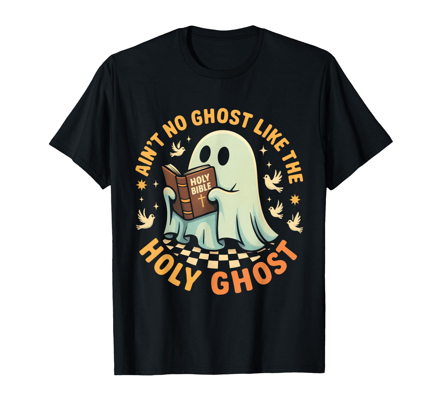 Ain't No Ghost Like The Holy Ghost Funny Faith Pun T-Shirt