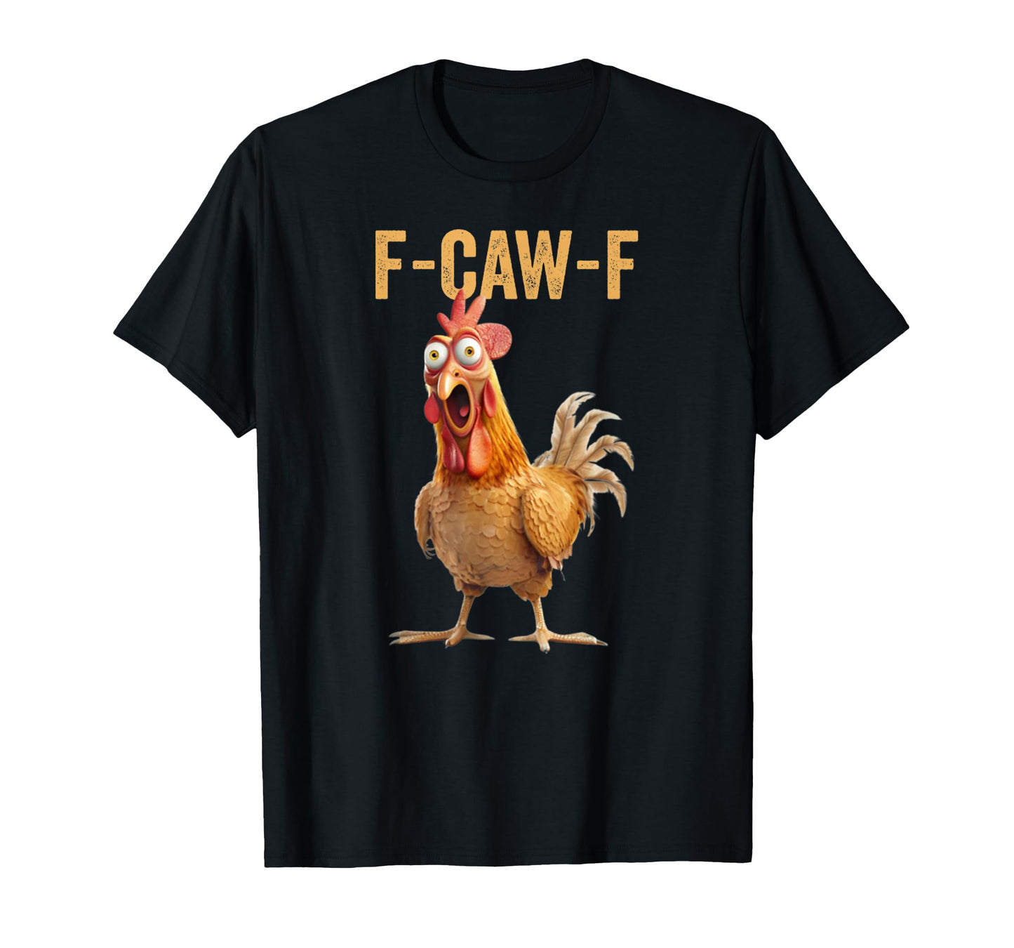 Funny Chicken Humor F-Caw-F Inappropriate Quote Rooster T-Shirt