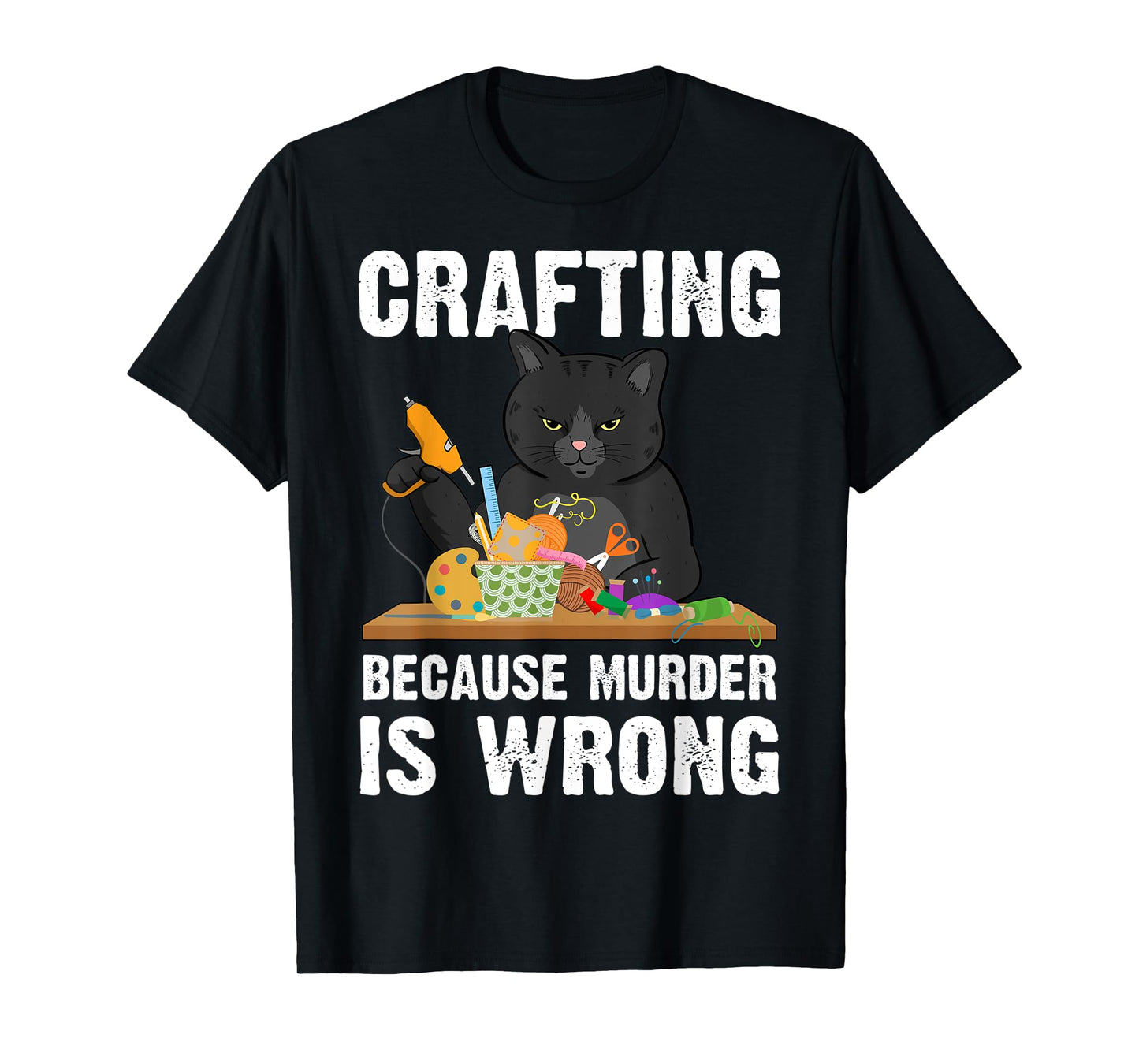 Crafting Because Murder Is Wrong T-Shirt