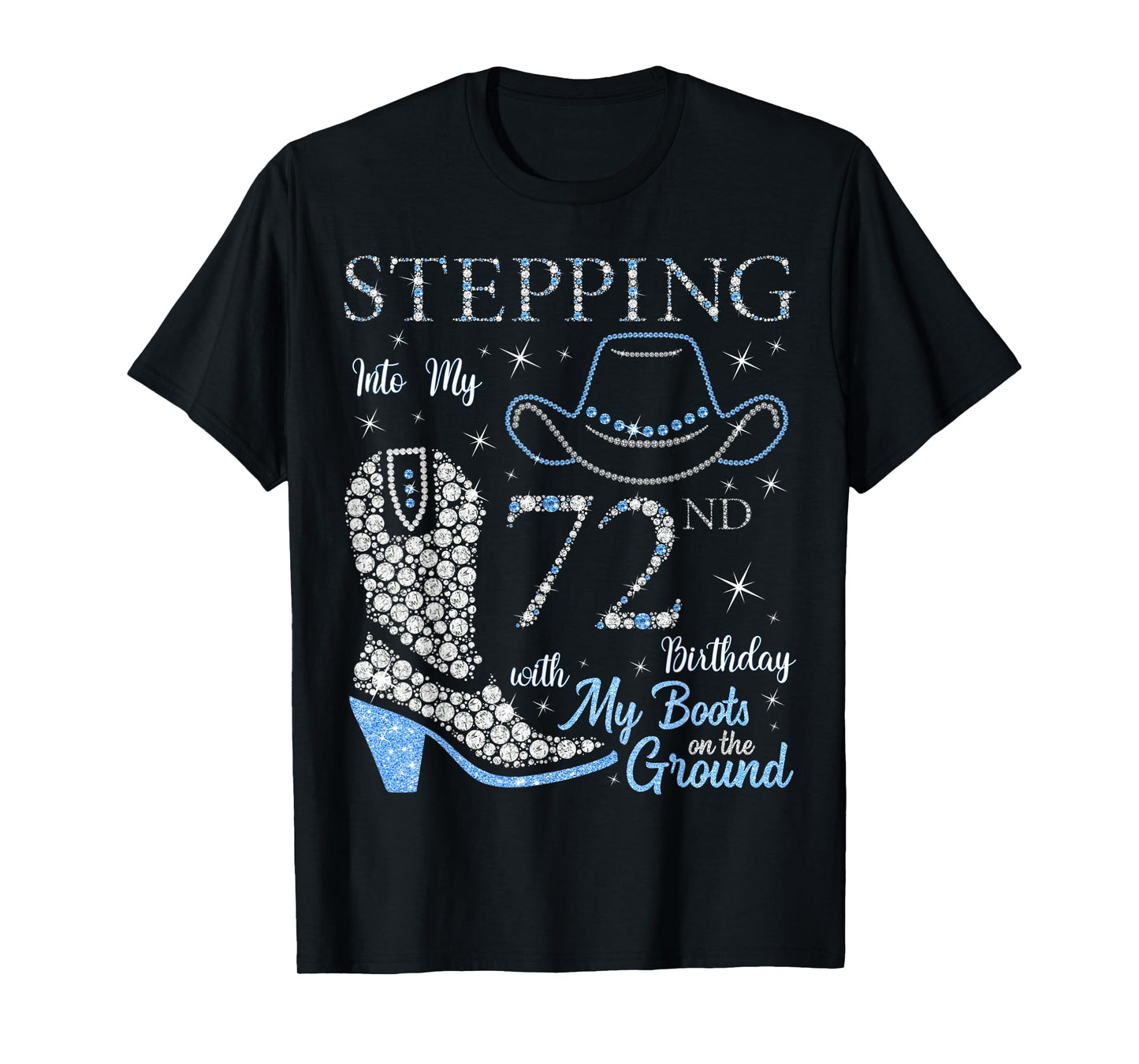 Stepping Into My 72nd Birthday With My Boots On The Ground T-Shirt