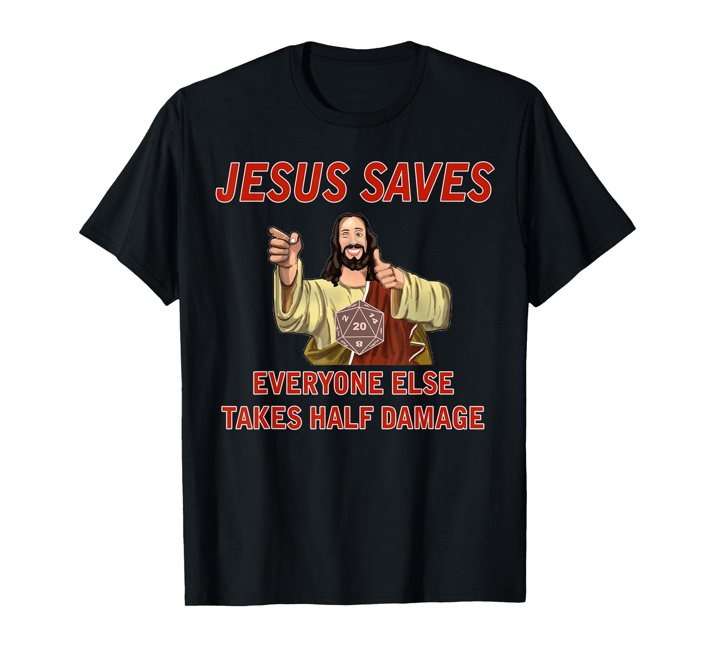 Jesus Saves, Everyone else takes half damage Fantasy RPG T-Shirt