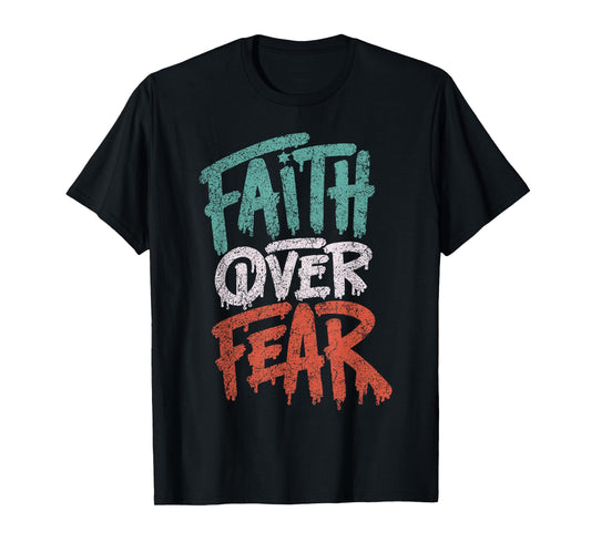 Faith Over Fear Christian Women Men Inspirational Graphic T-Shirt