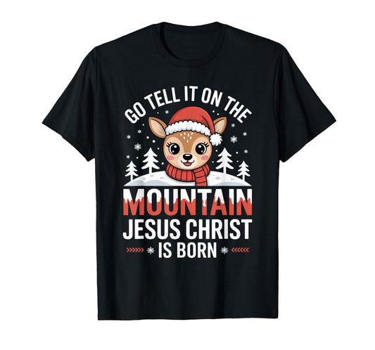 Go Tell It on The Mountain Deer Christmas Cheer Festive T-Shirt
