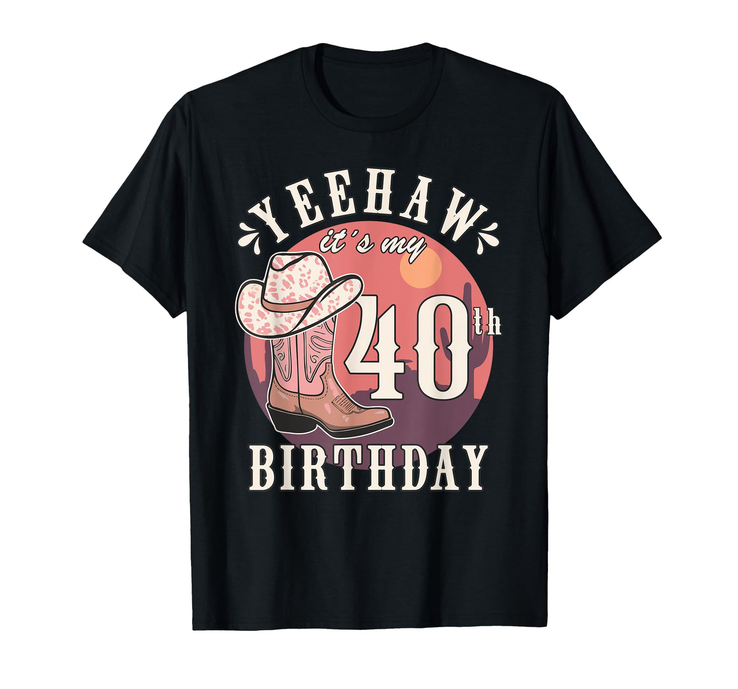 Cowgirl Yeehaw Its My 40th Birthday Country Western Girl T-Shirt