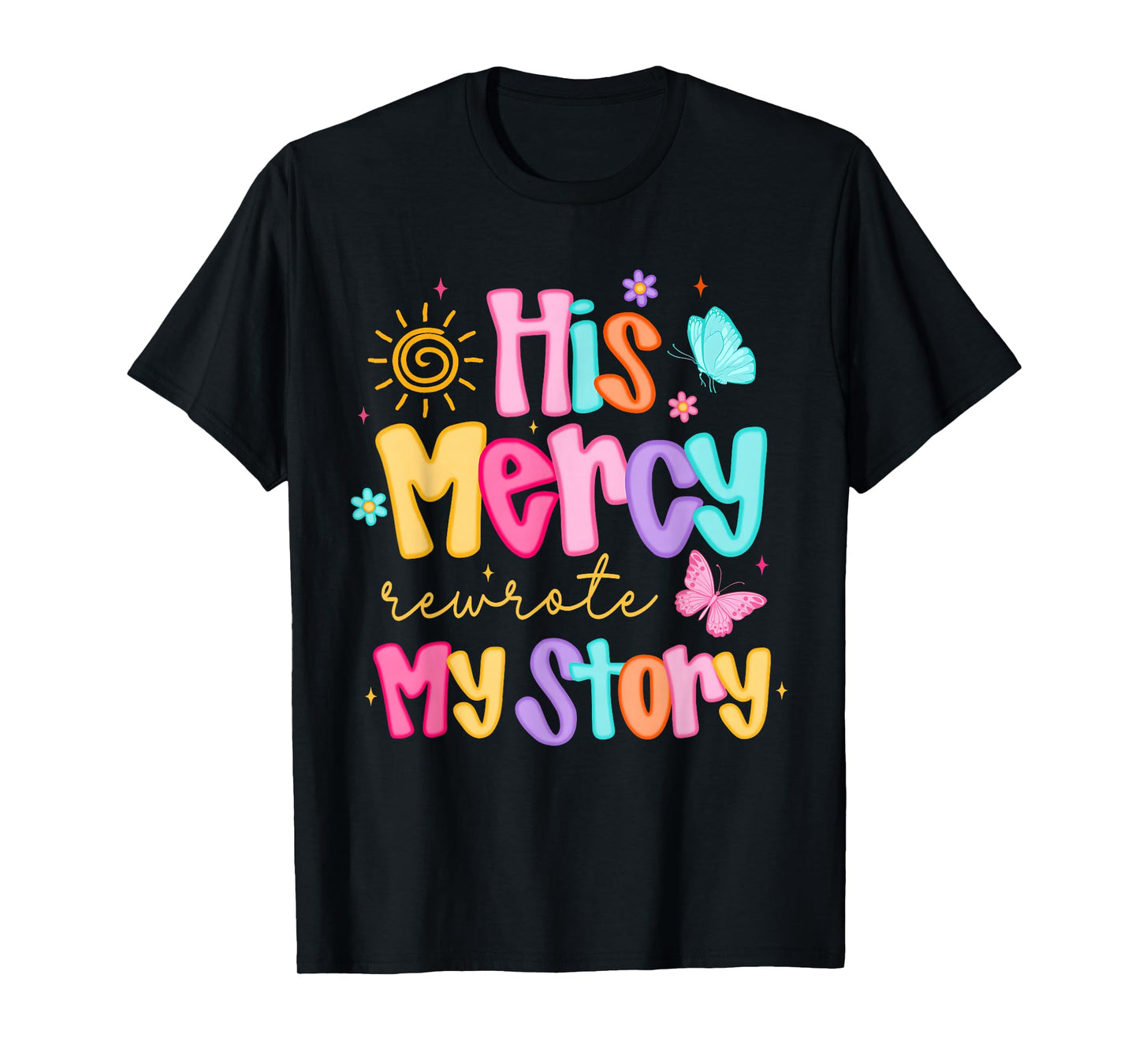 His Mercy Rewrote My Story Christian Faith Inspirational T-Shirt