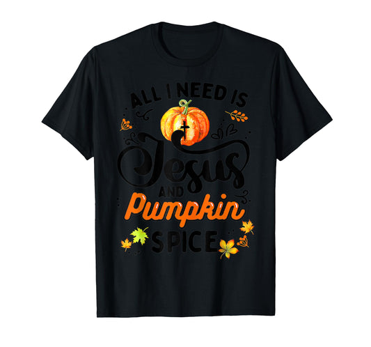 All I Need Is Jesus And Pumpkin Spice Thanksgiving Costume T-Shirt
