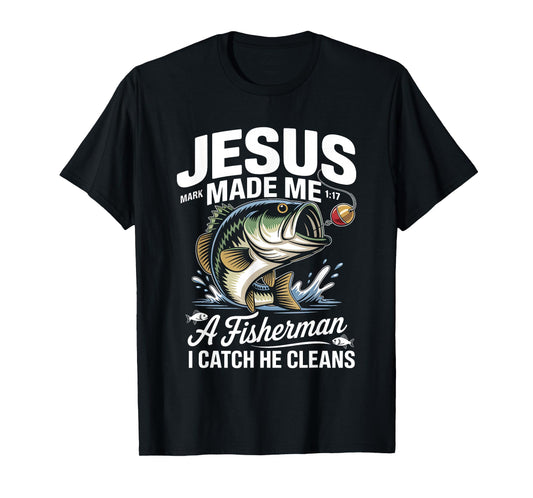 Jesus Made Me a Fisherman I Catch He Cleans Christian Bible T-Shirt