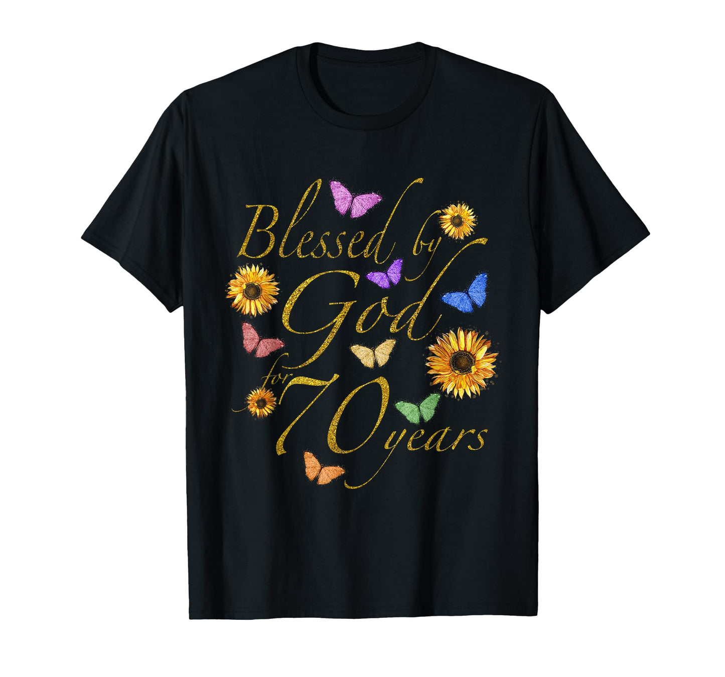 Blessed By God For 70 Year Butterfly Sunflower 70th Birthday T-Shirt