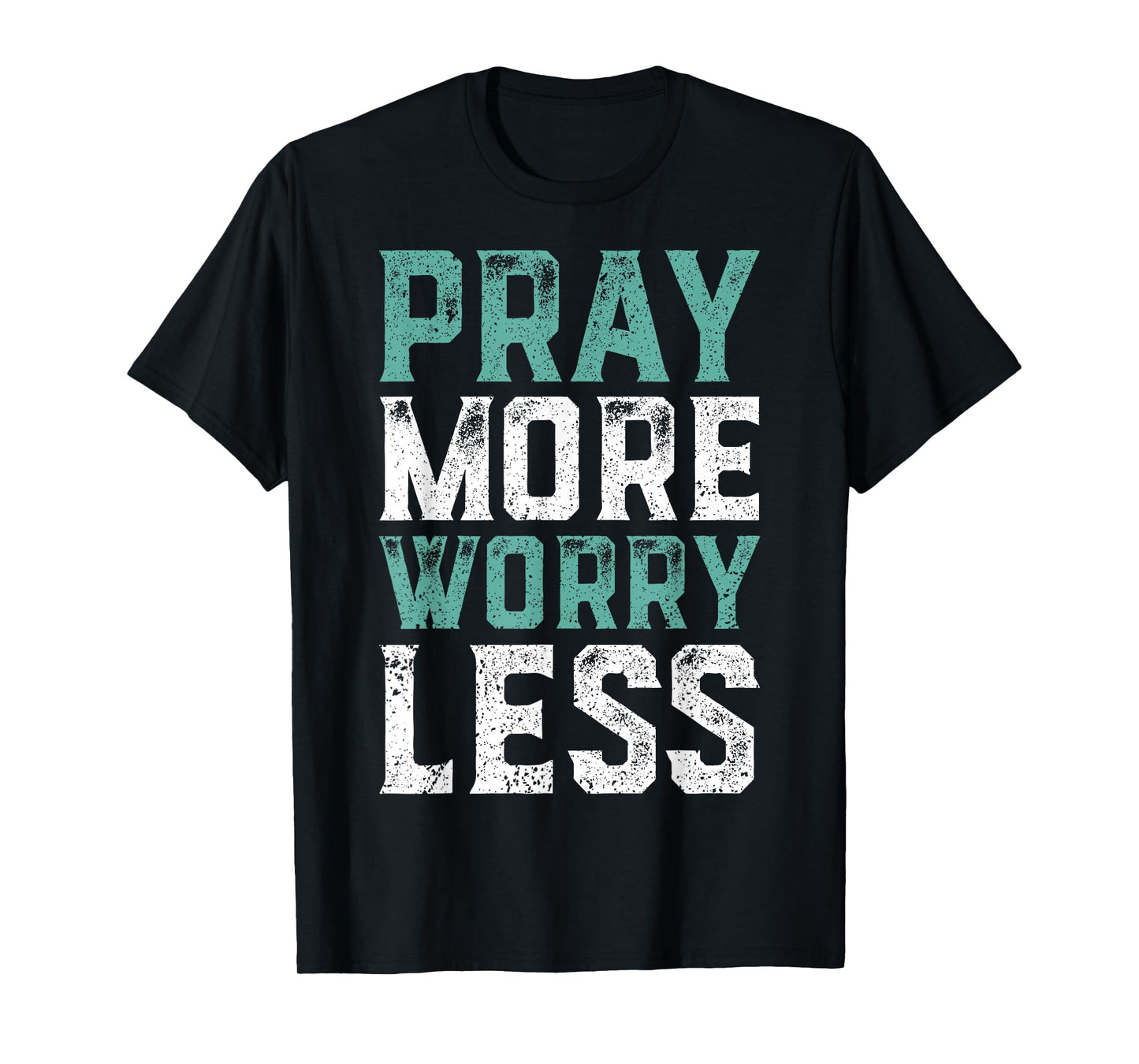 Pray More Worry Less T-Shirt - Christian Shirts Faith Shirt T-Shirt