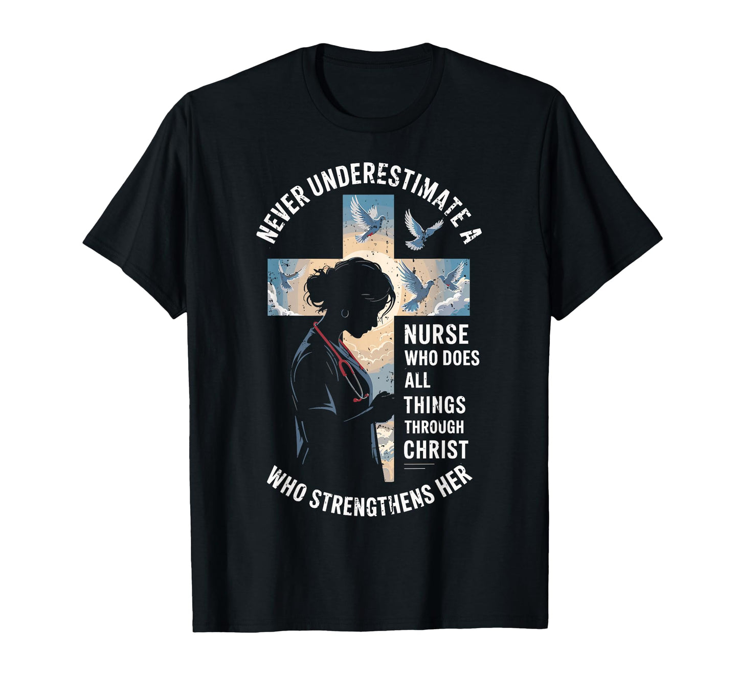Nurse Who Does All Things Through Christ Nursing RN ER ICU T-Shirt