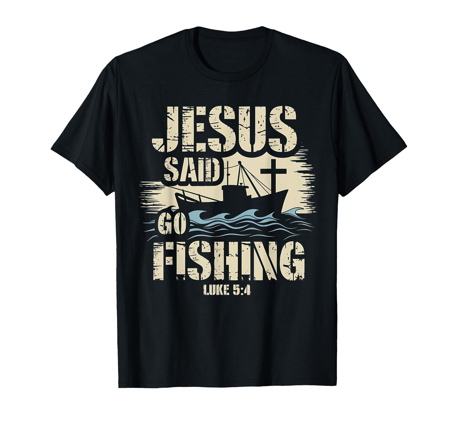 Jesus Christ Said Go Fishing Luke 5:4 Fisherman boat T-Shirt