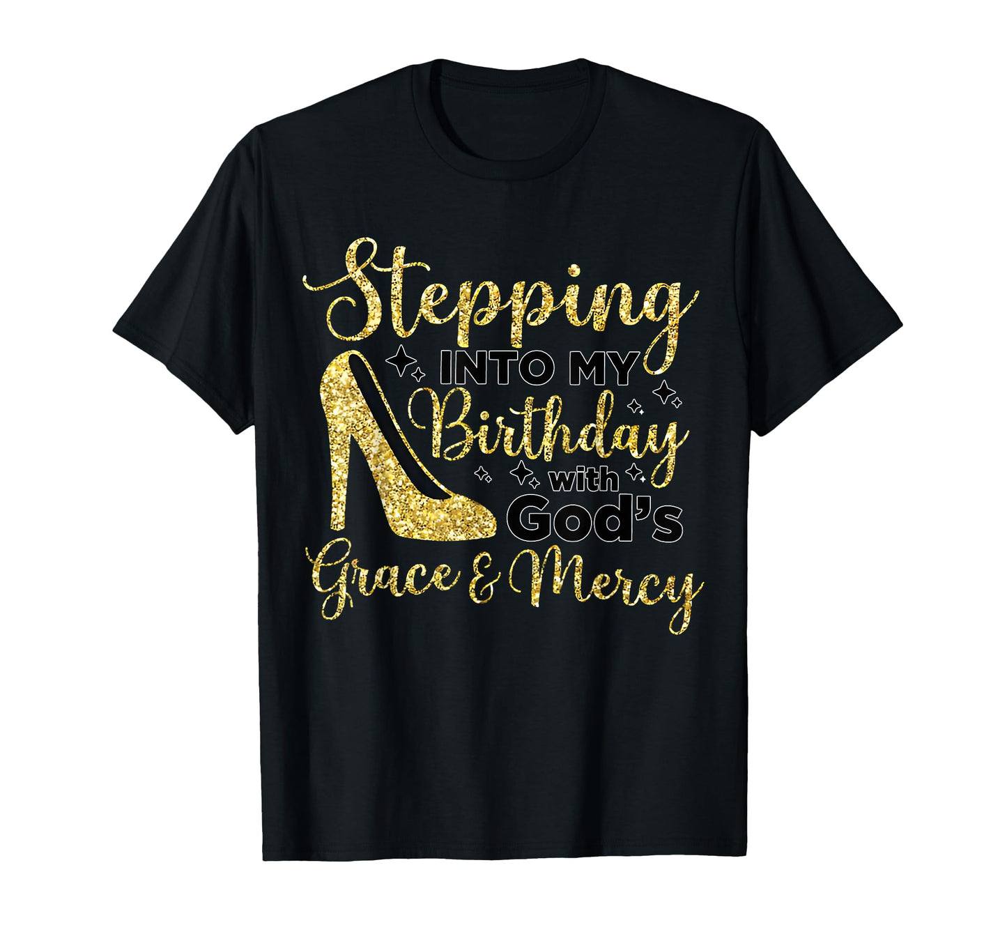 Stepping In My Birthday With God's Grace And Mercy T-Shirt