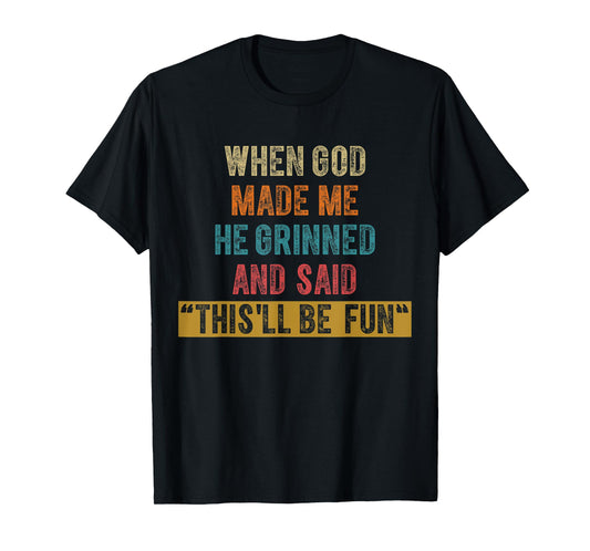 Funny When God Made Me He Said This'll Be Fun Christian Men T-Shirt