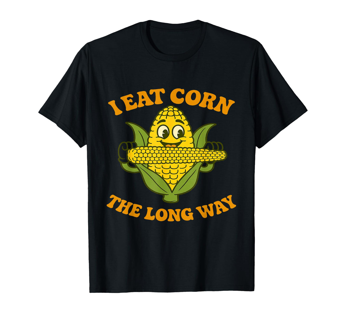 I Eat Corn The Long Way Funny T-Shirt