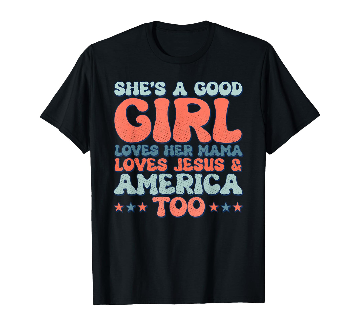 Groovy She's A Good Girl Loves Her Mama Jesus & America Too T-Shirt