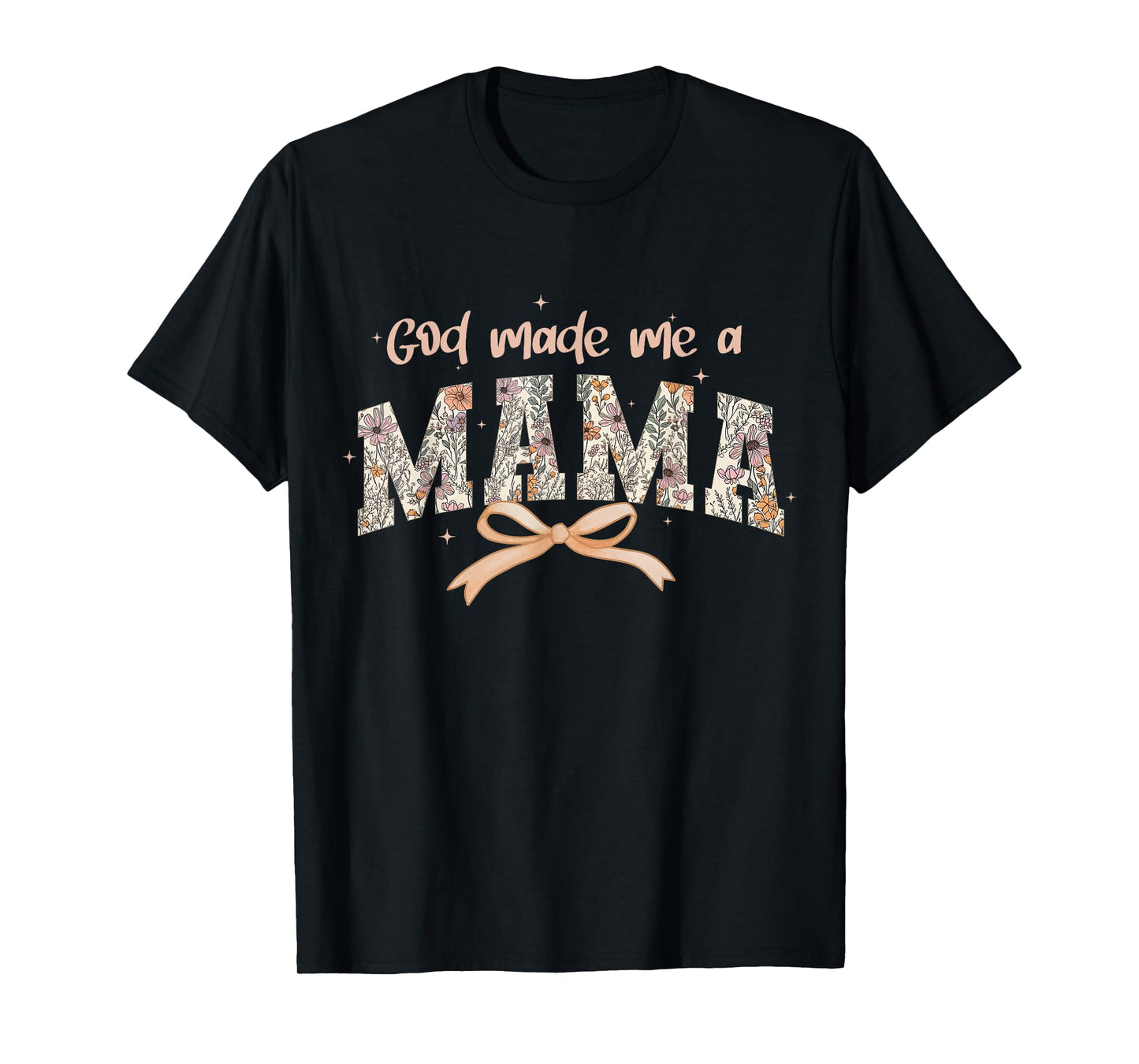 God Made Me A Mama Christian Moms Stylish Faith-Based T-Shirt