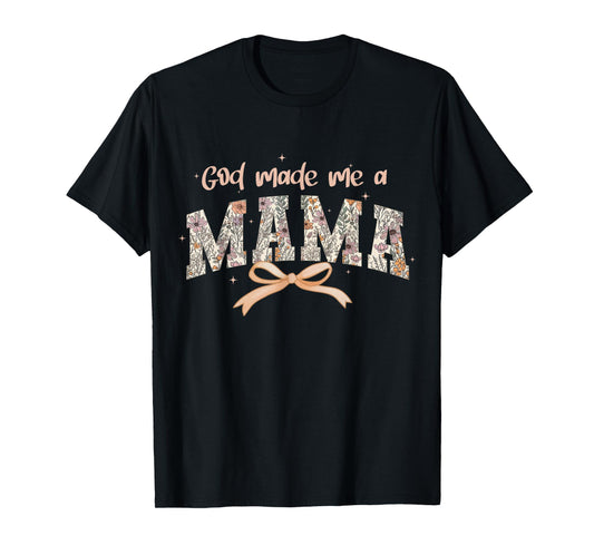 God Made Me A Mama Christian Moms Stylish Faith-Based T-Shirt