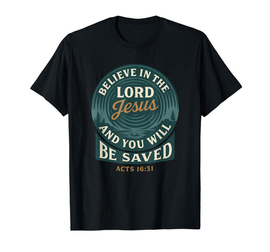 Funny Believe In The Lord Jesus Acts 16 Verse T-Shirt
